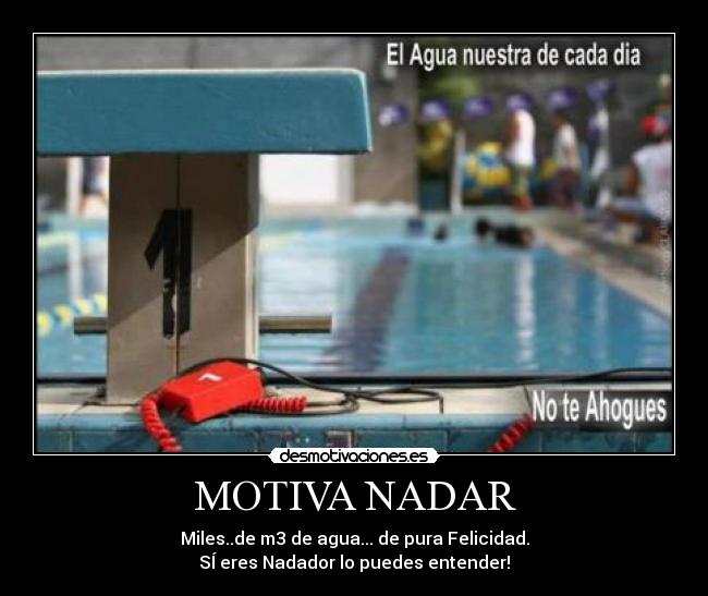 MOTIVA NADAR - Miles..de m3 de agua... de pura Felicidad.
SÍ eres Nadador lo puedes entender!