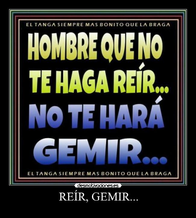 REÍR, GEMIR... -