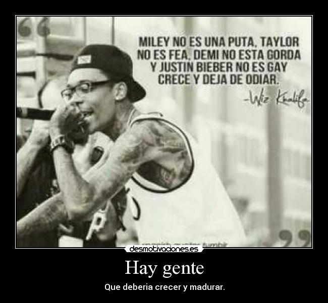 Hay gente - Que deberia crecer y madurar.
