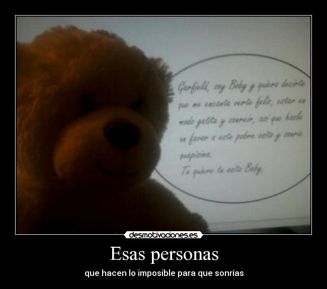 Esas personas - que hacen lo imposible para que sonrías