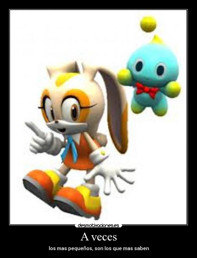 A veces - los mas pequeños, son los que mas saben