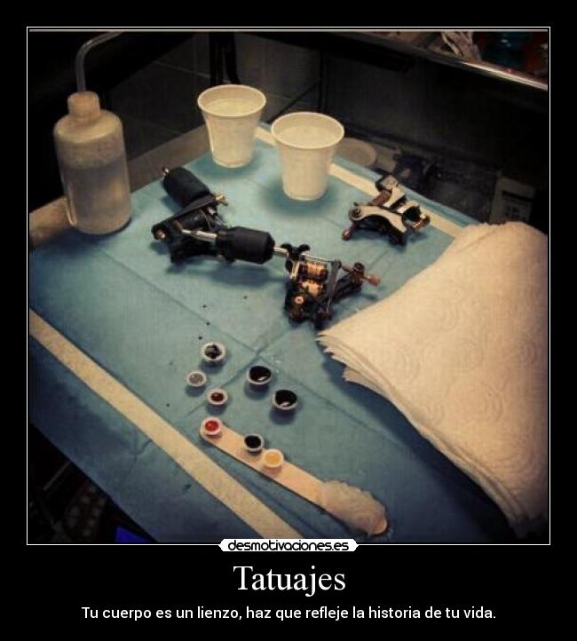 Tatuajes - Tu cuerpo es un lienzo, haz que refleje la historia de tu vida.