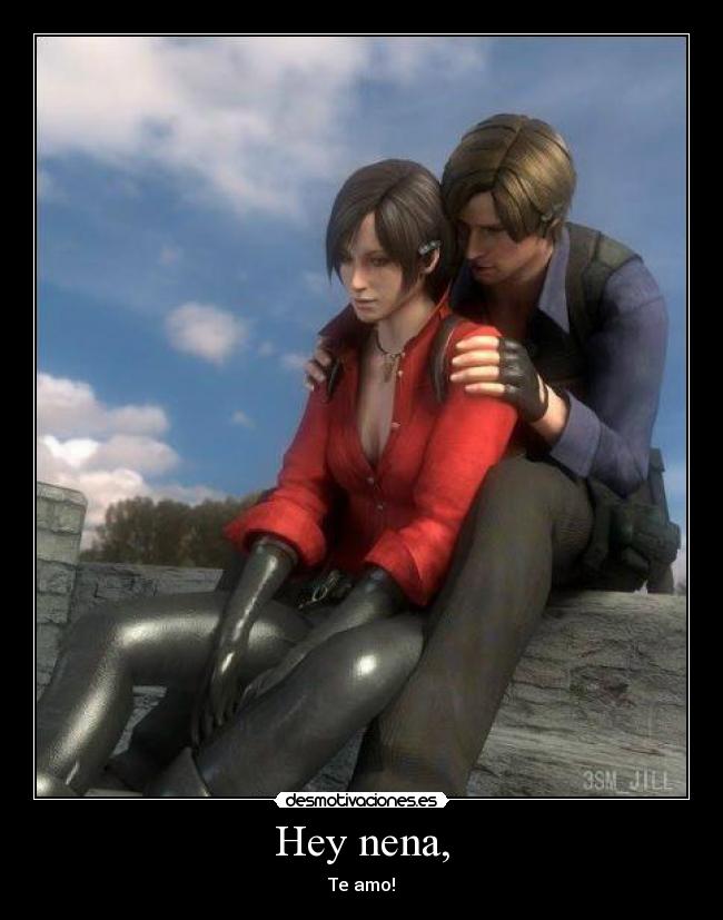 Hey nena, - Te amo!