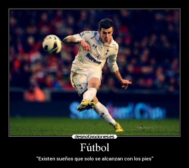 Fútbol - Existen sueños que solo se alcanzan con los pies