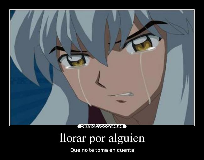 llorar por alguien -