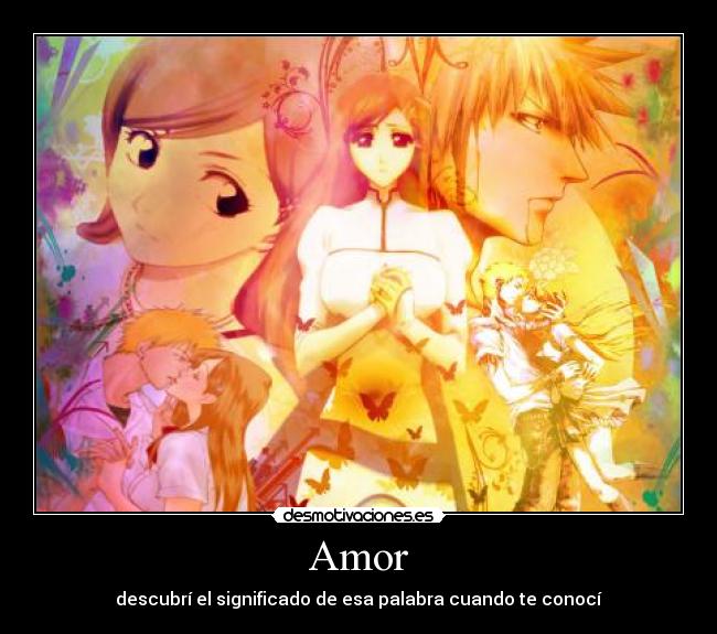 Amor - descubrí el significado de esa palabra cuando te conocí