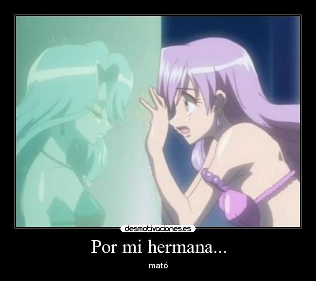 Por mi hermana... - mató