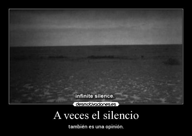 A veces el silencio - también es una opinión.