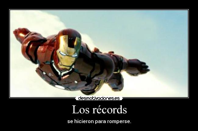 Los récords - se hicieron para romperse.