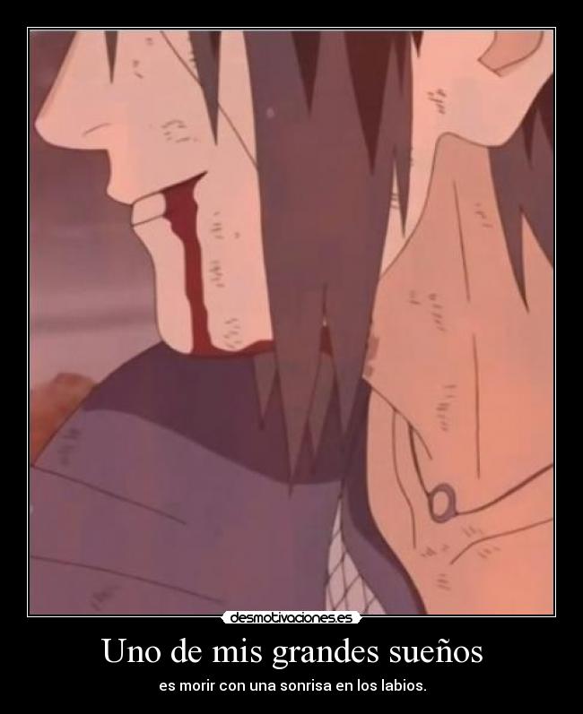 Uno de mis grandes sueños - es morir con una sonrisa en los labios.