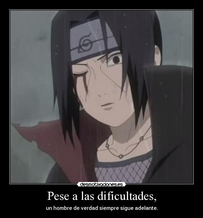 Pese a las dificultades, - un hombre de verdad siempre sigue adelante.