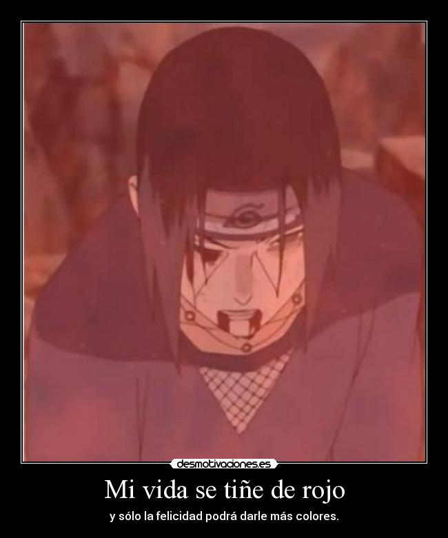 Mi vida se tiñe de rojo - y sólo la felicidad podrá darle más colores.