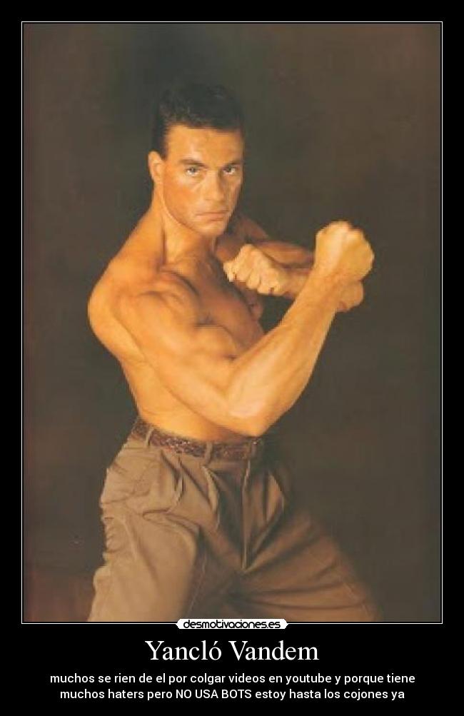 Yancló Vandem - muchos se rien de el por colgar videos en youtube y porque tiene
muchos haters pero NO USA BOTS estoy hasta los cojones ya