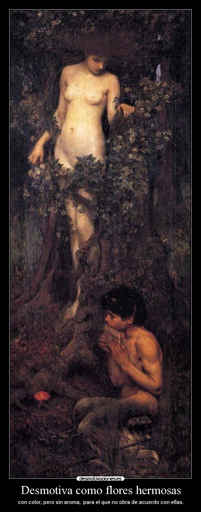 Desmotiva como flores hermosas - con color, pero sin aroma,  para el que no obra de acuerdo con ellas.