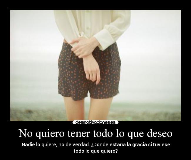 carteles posesiones deseos suenos querer chicas persona desmotivaciones