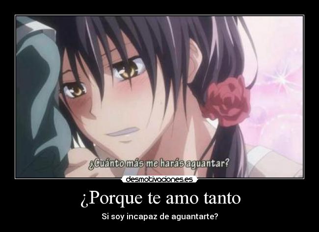 ¿Porque te amo tanto - Si soy incapaz de aguantarte?