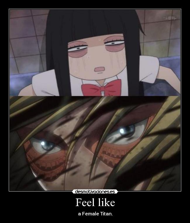Feel like - a Female Titan.