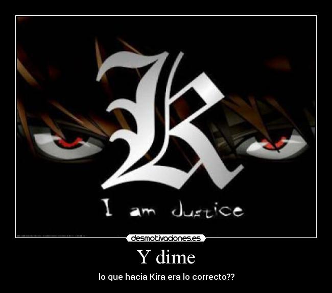 Y dime - lo que hacia Kira era lo correcto??