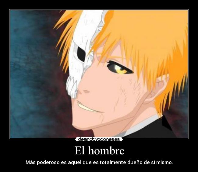 El hombre - Más poderoso es aquel que es totalmente dueño de sí mismo.