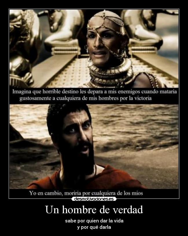 Un hombre de verdad - sabe por quien dar la vida
y por qué darla
