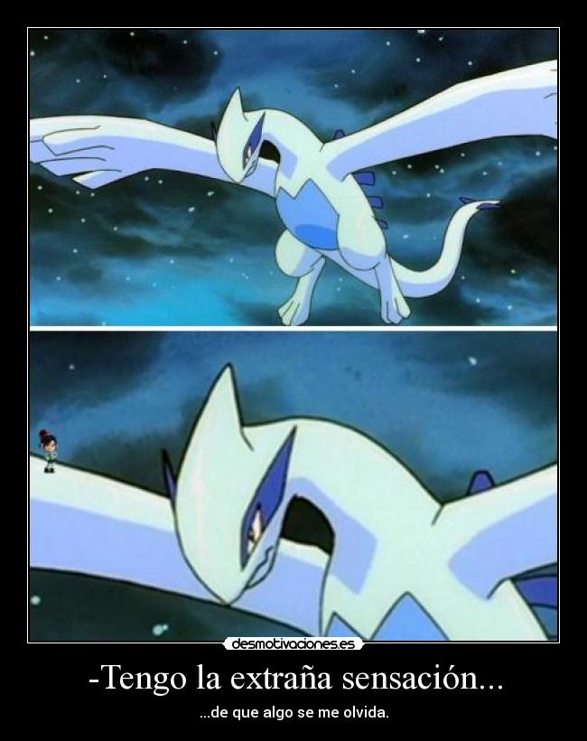 -Tengo la extraña sensación... - ...de que algo se me olvida.