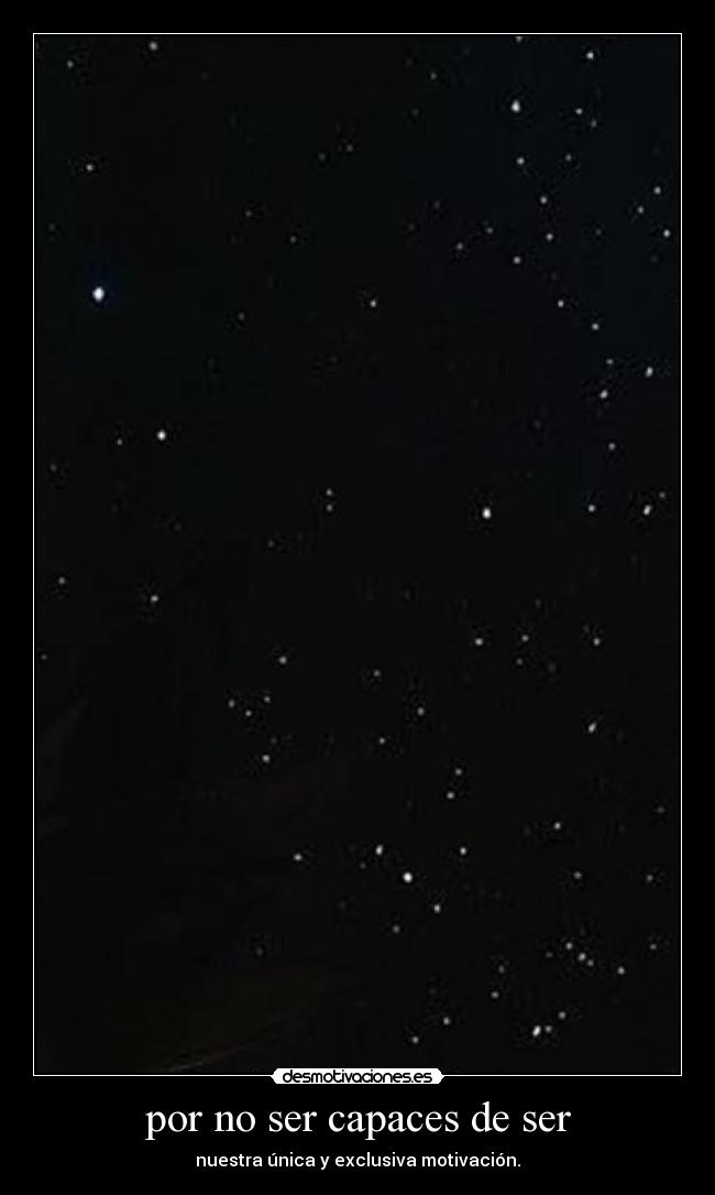 por no ser capaces de ser -