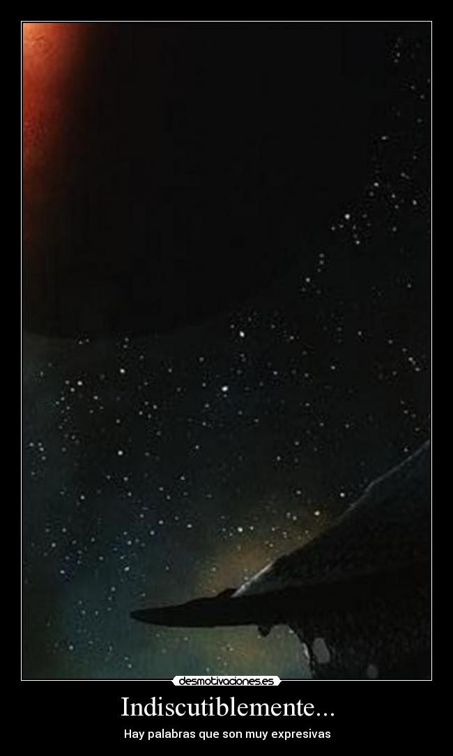 Indiscutiblemente... -