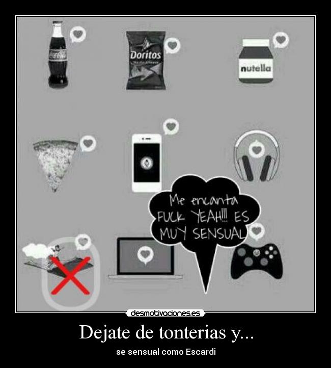 Dejate de tonterias y... - 