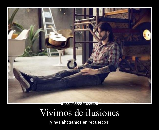 Vivimos de ilusiones -