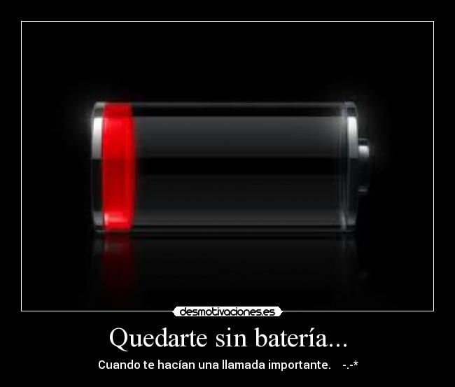 Quedarte sin batería... -