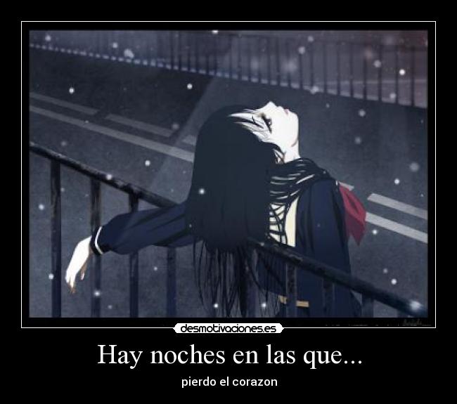 Hay noches en las que... - pierdo el corazon