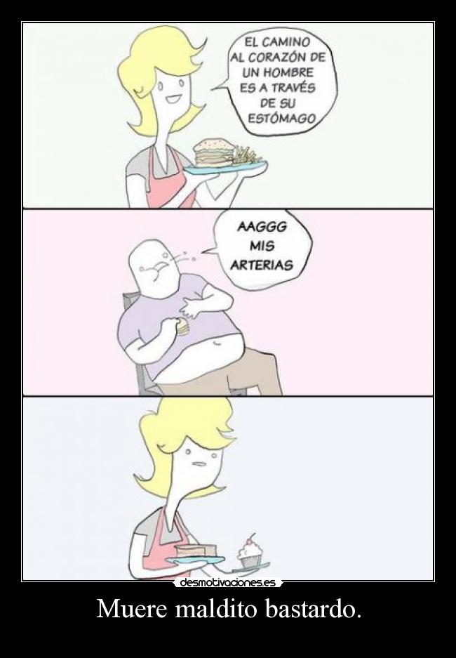 Muere maldito bastardo. - 