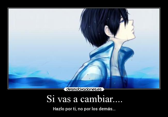 Si vas a cambiar.... - 