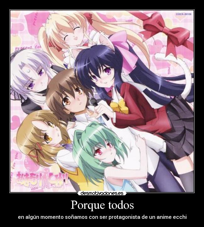 Porque todos - en algún momento soñamos con ser protagonista de un anime ecchi