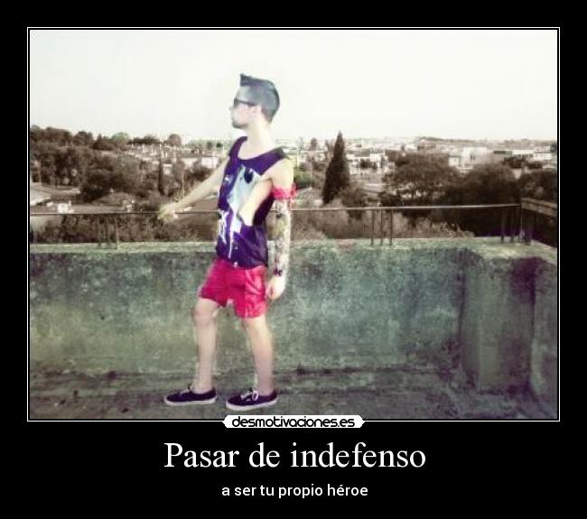 Pasar de indefenso - a ser tu propio héroe