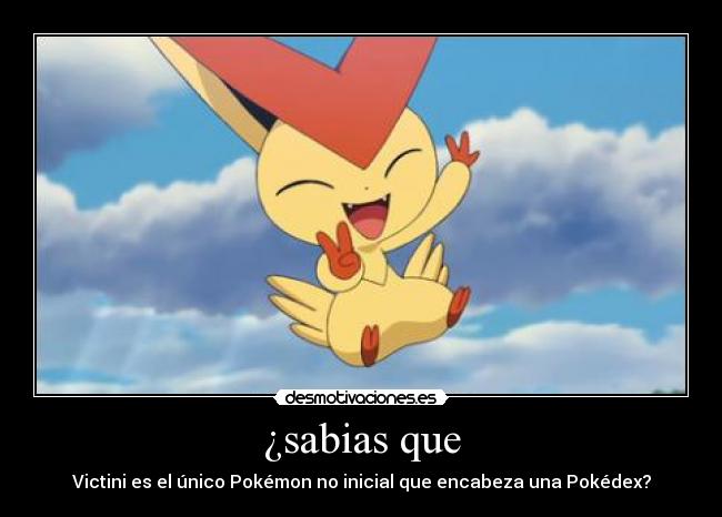 ¿sabias que - Victini es el único Pokémon no inicial que encabeza una Pokédex?
