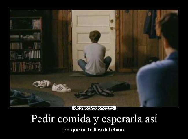 Pedir comida y esperarla así -