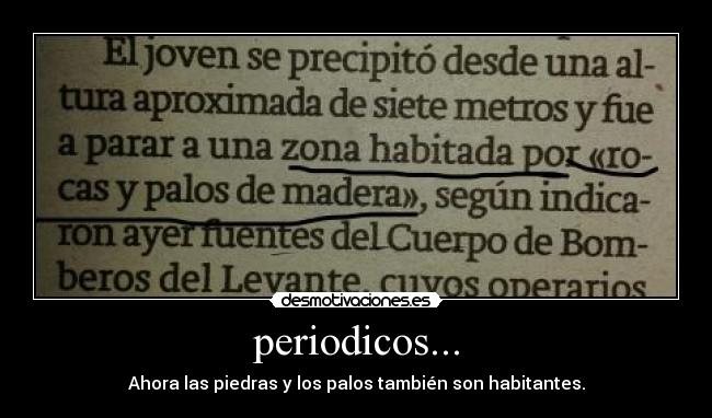 periodicos... - Ahora las piedras y los palos también son habitantes.