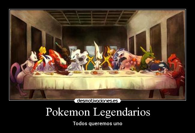 Pokemon Legendarios - Todos queremos uno