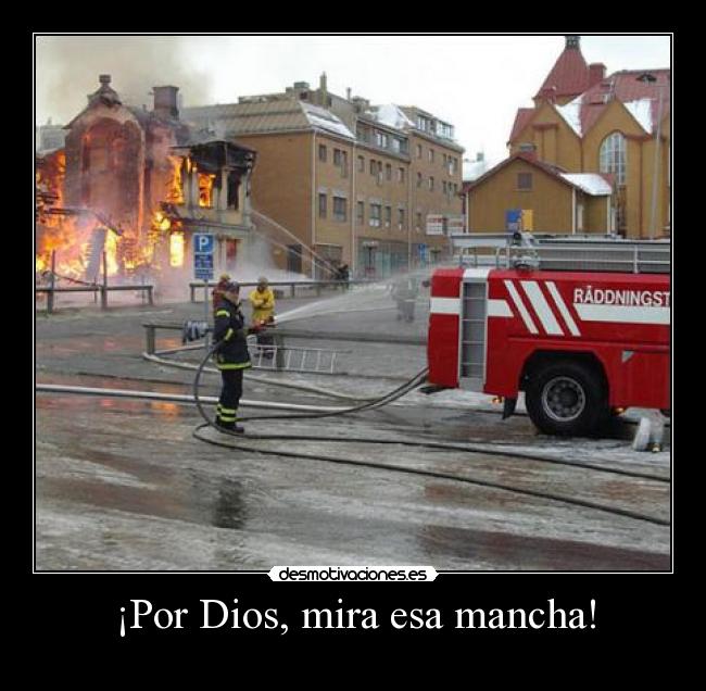 ¡Por Dios, mira esa mancha! - 