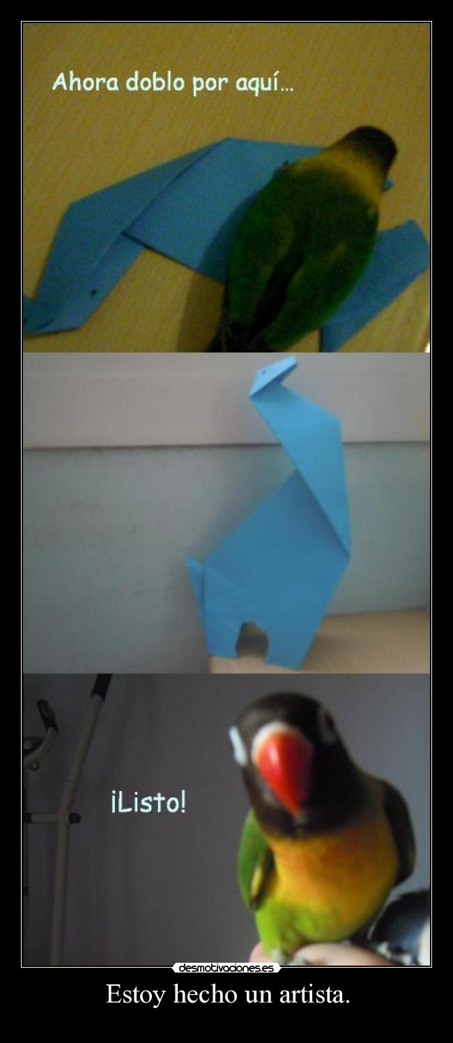 Estoy hecho un artista. -