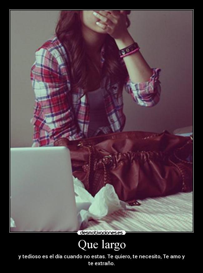 Que largo -
