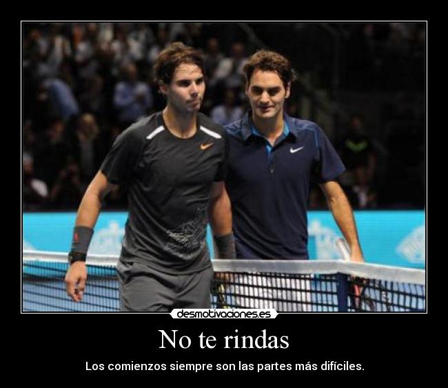 No te rindas - Los comienzos siempre son las partes más difíciles.