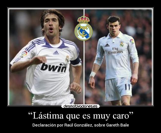“Lástima que es muy caro” - Declaración por Raúl González, sobre Gareth Bale