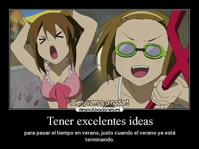 Tener excelentes ideas - para pasar el tiempo en verano, justo cuando el verano ya está terminando.