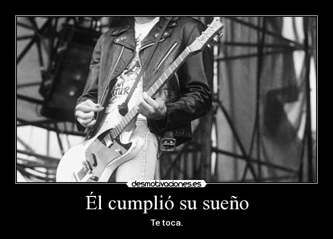 Él cumplió su sueño -