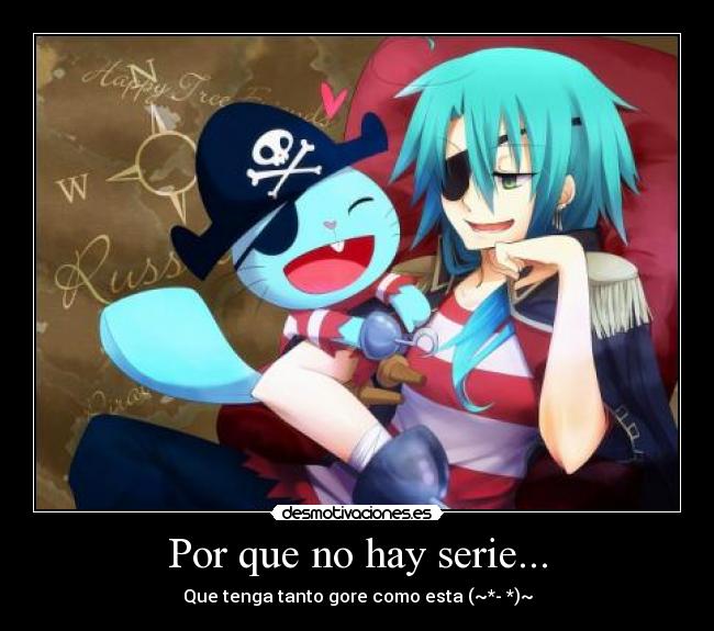 Por que no hay serie... - Que tenga tanto gore como esta (~*- *)~