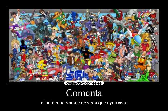 Comenta - el primer personaje de sega que ayas visto