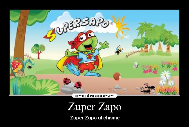 Zuper Zapo - Zuper Zapo al chisme