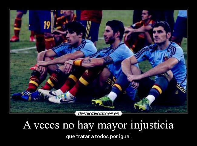A veces no hay mayor injusticia - 